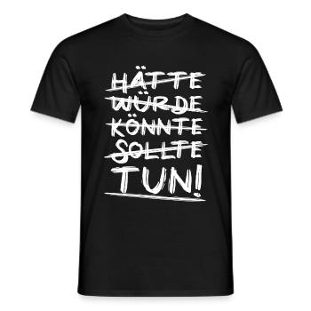 Hätte, würde, könnte, sollte - Einfach TUN! - Männer T-Shirt - Schwarz - Vorne - AI Model Male 178 light (178cm)