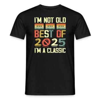 2025 Ich bin nicht alt, ich bin klassischer Jahrgang 2025 Geburtstag - Männer T-Shirt - Schwarz - Vorne - AI Model Male 178 light (178cm)