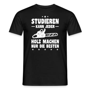 Studieren Kann Jeder Holz Machen Nur Die Besten - Männer T-Shirt - Schwarz - Vorne - AI Model Male 178 light (178cm)