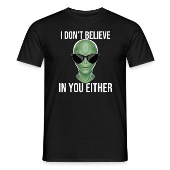 I Don't Believe In You Either - Alien Design - Men's T-Shirt - black - Front - AI Model Male 178 light (178cm)