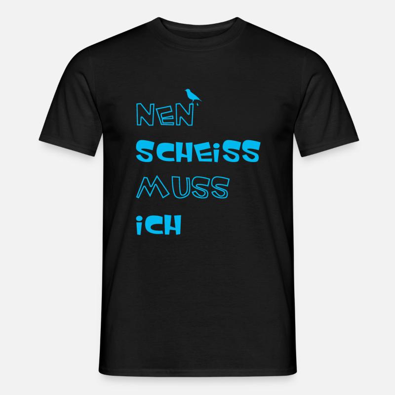Nen Scheiss muss ich - Männer T-Shirt - Schwarz