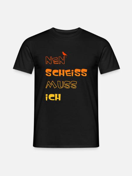 Nen scheiss muss ich - Männer T-Shirt - Schwarz