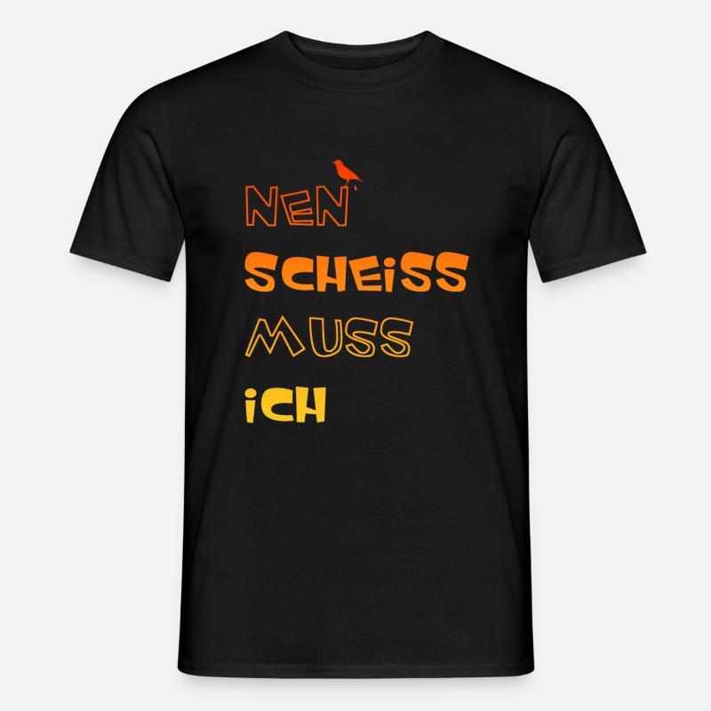 Nen scheiss muss ich - Männer T-Shirt - Schwarz