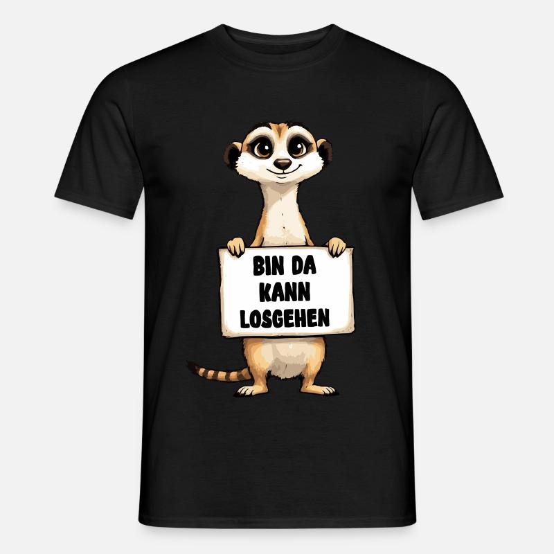 Bin da kann losgehen Erdmännchen - Männer T-Shirt - Schwarz