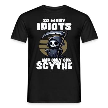 SO MANY IDIOTS AND ONLY ONE SCYTHE Grim Reaper - Men's T-Shirt - black - Front - AI Model Male 178 light (178cm)