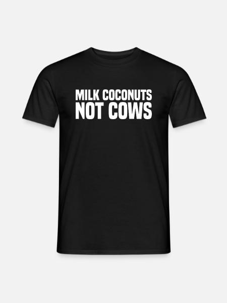 Milk Coconuts Not Cows - Lustiger Veganer Spruch - Männer T-Shirt - Schwarz