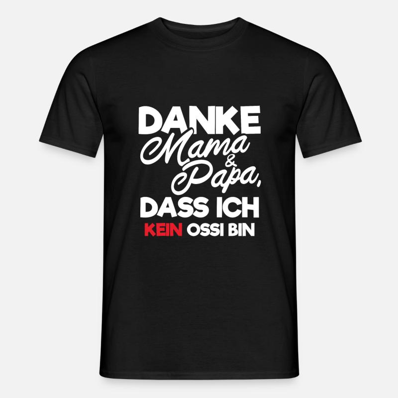 Danke Mama Papa dass ich kein Ossi bin Geschenk - Männer T-Shirt - Schwarz
