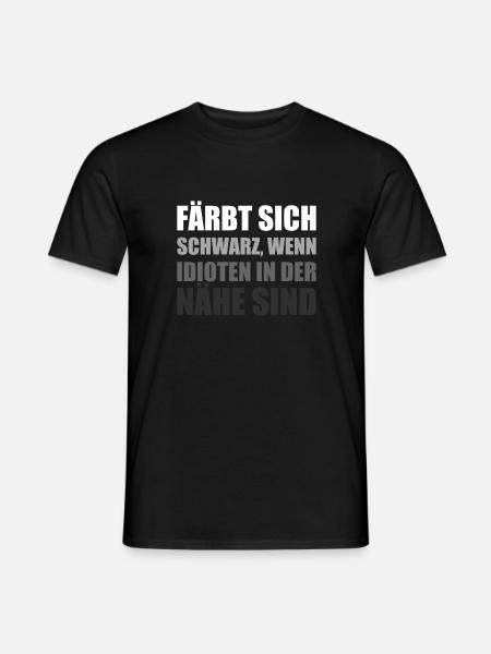 Färbt Sich Schwarz Bei Idioten I Idiot Sarkasmus - Männer T-Shirt - Schwarz
