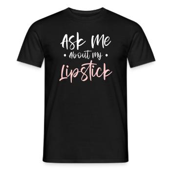 Ask Me About My Lipstick Makeup Artist - Männer T-Shirt - Schwarz - Vorne - AI Model Male 178 light (178cm)