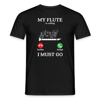 My Flute Is Calling I Must Go Flutist - Männer T-Shirt - Schwarz - Vorne - AI Model Male 178 light (178cm)