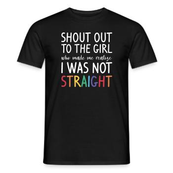 Shout Out To The Girl Who Made Me Realize I Was - Männer T-Shirt - Schwarz - Vorne - AI Model Male 178 light (178cm)
