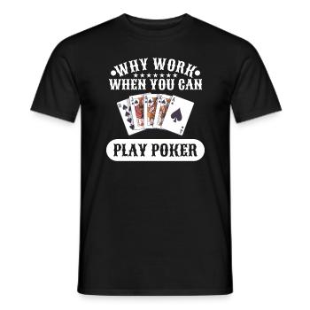 Why Work When You Can Play Poker Casino Cards - Men's T-Shirt - black - Front - AI Model Male 178 light (178cm)
