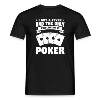 I Got A Fever And The Only Prescription Is Poker - Men's T-Shirt - black - Front - AI Model Male 178 light (178cm)