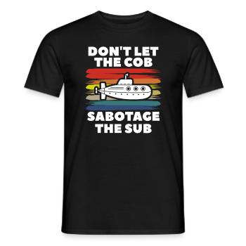 Don't Let The Cob Sabotage The Sub Military Navy S - Männer T-Shirt - Schwarz - Vorne - AI Model Male 178 light (178cm)