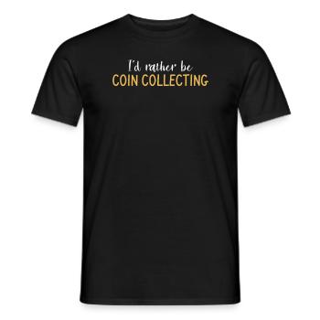 I'd Rather Be Coin Collecting Collector Numismatic - Männer T-Shirt - Schwarz - Vorne - AI Model Male 178 light (178cm)