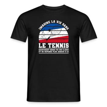 Imagine La Vie Sans Le tennis Maintenant Donne-Toi - T-shirt homme - noir - Devant - AI Model Male 178 light (178cm)