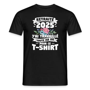 Retraite 2025 J'ai Travaillé Toute Ma Vie Pour Ce - T-shirt homme - noir - Devant - AI Model Male 178 light (178cm)