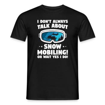 I Don't Always Talk About Snowmobiling Oh Wait Yes - Men's T-Shirt - black - Front - AI Model Male 178 light (178cm)
