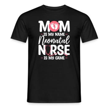 Mom Is My Name Neonatal Nurse Is My Game NICU - Men's T-Shirt - black - Front - AI Model Male 178 light (178cm)