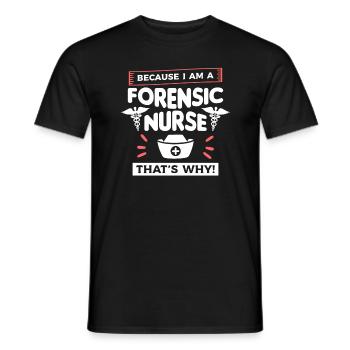 Because I Am A Forensic Nurse That's Why RN Nurses - Men's T-Shirt - black - Front - AI Model Male 178 light (178cm)