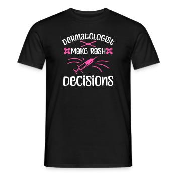 Dermatologist Make Rash Decisions Dermatologists - Men's T-Shirt - black - Front - AI Model Male 178 light (178cm)