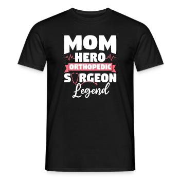 Mom Hero Orthopedic Surgeon Legend Orthopedist - Men's T-Shirt - black - Front - AI Model Male 178 light (178cm)
