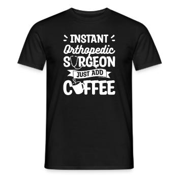 Instant Orthopedic Surgeon Just Add Coffee - Men's T-Shirt - black - Front - AI Model Male 178 light (178cm)