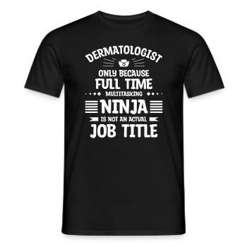 Dermatologe nur, weil Vollzeit-Multitasking - Männer T-Shirt - Schwarz - Vorne - AI Model Male 178 light (178cm)