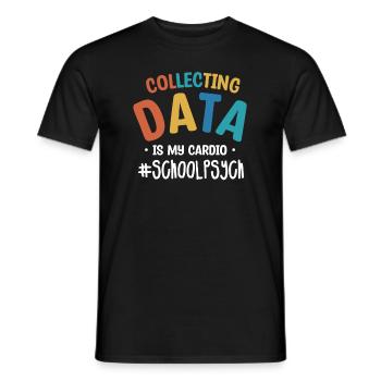 Collecting Data Is My Cardio School Psychologist - Men's T-Shirt - black - Front - AI Model Male 178 light (178cm)
