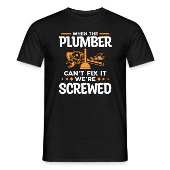 Wenn der Klempner es nicht reparieren kann, sind wir - Männer T-Shirt - Schwarz - Vorne - AI Model Male 178 light (178cm)