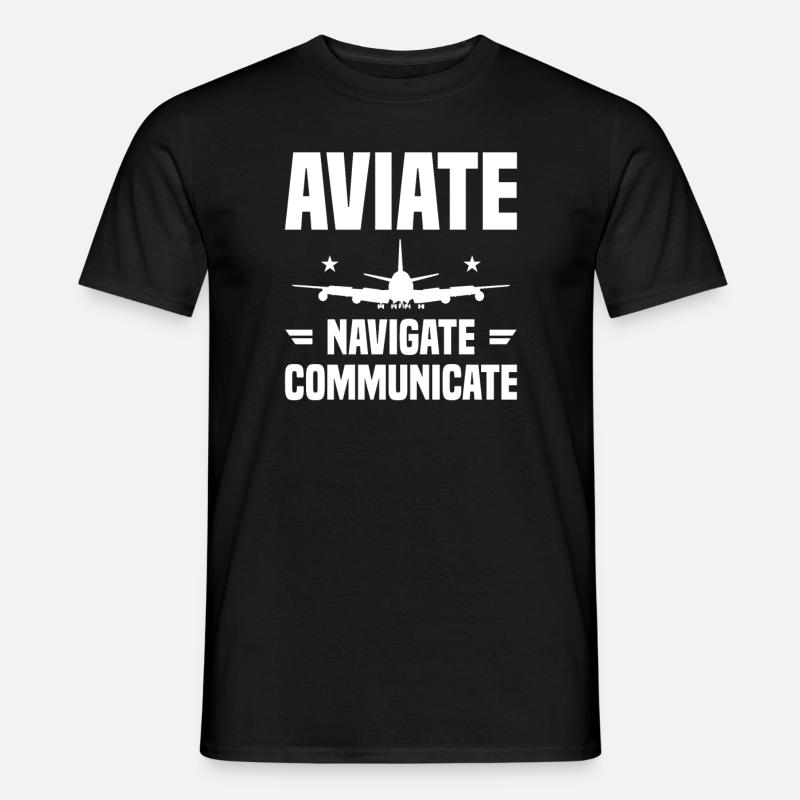 Aviate Navigate Communicate Aviation Aviator Pilot - Men's T-Shirt - black