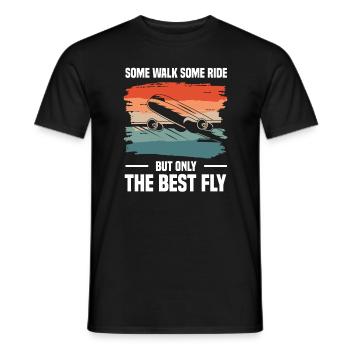 Some Walk Some Ride But Only The Best Fly Aviator - Men's T-Shirt - black - Front - AI Model Male 178 light (178cm)