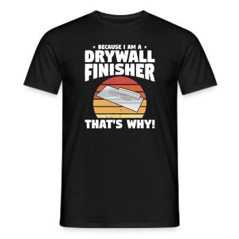 Because I Am A Drywall Finisher That's Why - Men's T-Shirt - black - Front - AI Model Male 178 light (178cm)