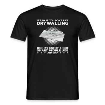 Es ist in Ordnung, wenn Sie Trockenbau nicht mögen, ist es irgendwie - Männer T-Shirt - Schwarz - Vorne - AI Model Male 178 light (178cm)