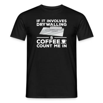 Wenn es sich um Trockenbau und Kaffee handelt, zählen Sie mich - Männer T-Shirt - Schwarz - Vorne - AI Model Male 178 light (178cm)