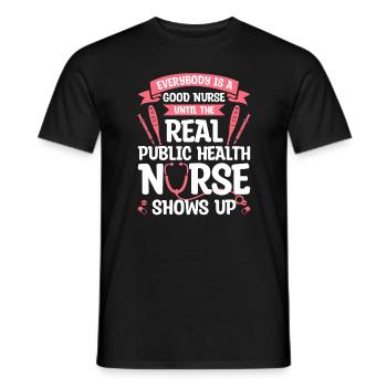 Everybody Is A Good Nurse Until The Real Public - Men's T-Shirt - black - Front - AI Model Male 178 light (178cm)