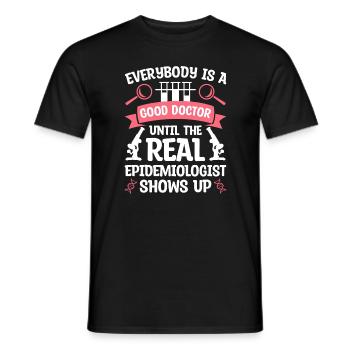 Everybody Is A Good Doctor Until The Real - Men's T-Shirt - black - Front - AI Model Male 178 light (178cm)