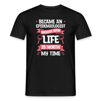 Became An Epidemiologist Because Your Life Is - Men's T-Shirt - black - Front - AI Model Male 178 light (178cm)