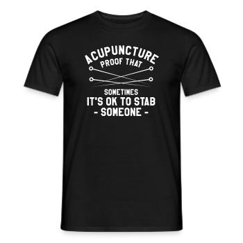 Acupuncture Proof That Sometimes It's Ok To Stab - Men's T-Shirt - black - Front - AI Model Male 178 light (178cm)