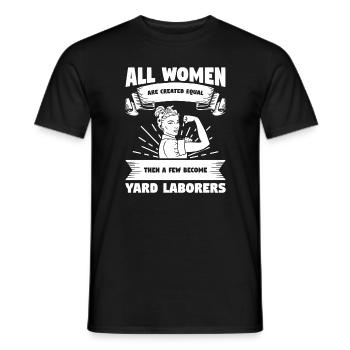 All Women Are Created Equal Then A Few Become Yard - Men's T-Shirt - black - Front - AI Model Male 178 light (178cm)