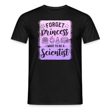 Forget Princess I Want To Be A Scientist Science - Men's T-Shirt - black - Front - AI Model Male 178 light (178cm)
