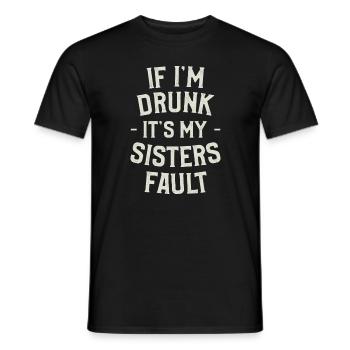 Wenn ich betrunken bin, ist es die Schuld meiner Schwester, dass sie trinkt - Männer T-Shirt - Schwarz - Vorne - AI Model Male 178 light (178cm)