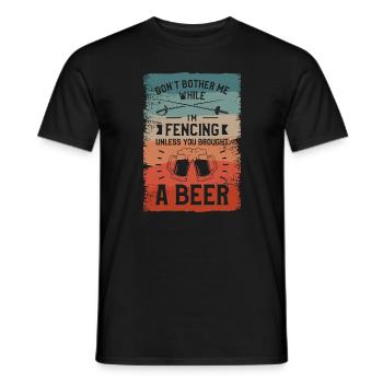 Don't Bother Me While I'm Fencing Beer Drinking - Men's T-Shirt - black - Front - AI Model Male 178 light (178cm)