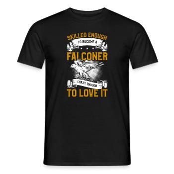Geschickt genug, um ein Falkner zu werden, verrückt genug - Männer T-Shirt - Schwarz - Vorne - AI Model Male 178 light (178cm)