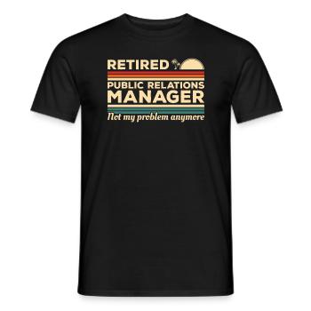 Retired Public Relations Manager Not My Problem - Men's T-Shirt - black - Front - AI Model Male 178 light (178cm)