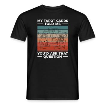 Mes cartes de tarot m’ont dit que vous poseriez cette question - T-shirt homme - noir - Devant - AI Model Male 178 light (178cm)