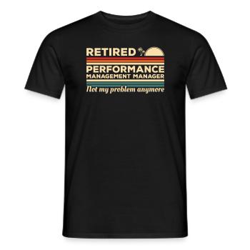 Performance Management Manager im Ruhestand nicht mein - Männer T-Shirt - Schwarz - Vorne - AI Model Male 178 light (178cm)