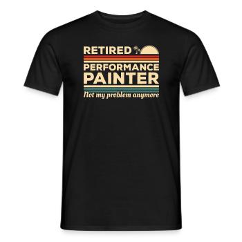 Performance Painter im Ruhestand ist nicht mehr mein Problem - Männer T-Shirt - Schwarz - Vorne - AI Model Male 178 light (178cm)