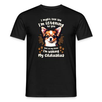 I Might Look Like I'm Listening To You Chihuahua - Men's T-Shirt - black - Front - AI Model Male 178 light (178cm)