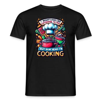I Might Look Like I'm Listening To You Cooking - Men's T-Shirt - black - Front - AI Model Male 178 light (178cm)